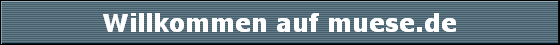 Willkommen auf muese.de